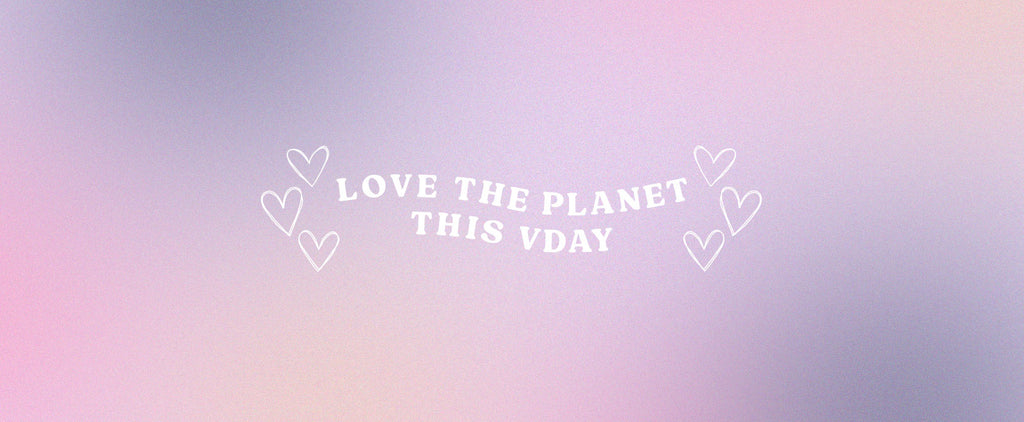 5 Ways to Go Green this Valentine's Day: Because Being Romantic Shouldn't Cost the Earth